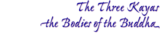 The Three Kayas, the Bodies of the Buddha
